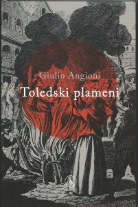 Zgodovinski roman in prevajalske dileme – pogovor ob izidu prvega slovenskega prevoda romana Guilia Angionija Toledski plameni