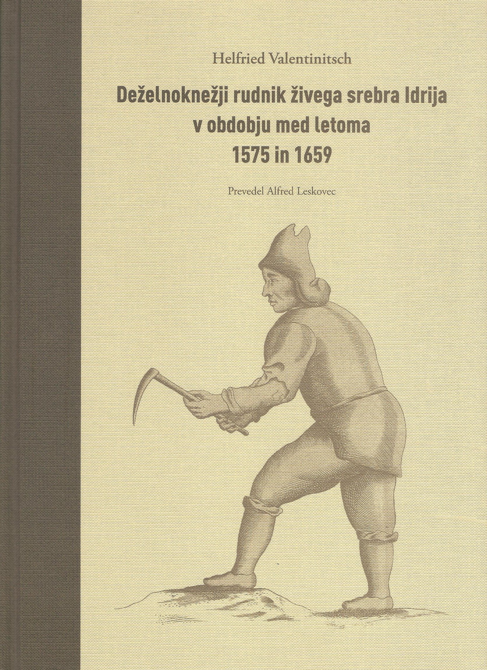 PRESTAVLJENO  Predstavitev knjige Deželnoknežji rudnik živega srebra Idrija v obdobju med letoma 1575 in 1659